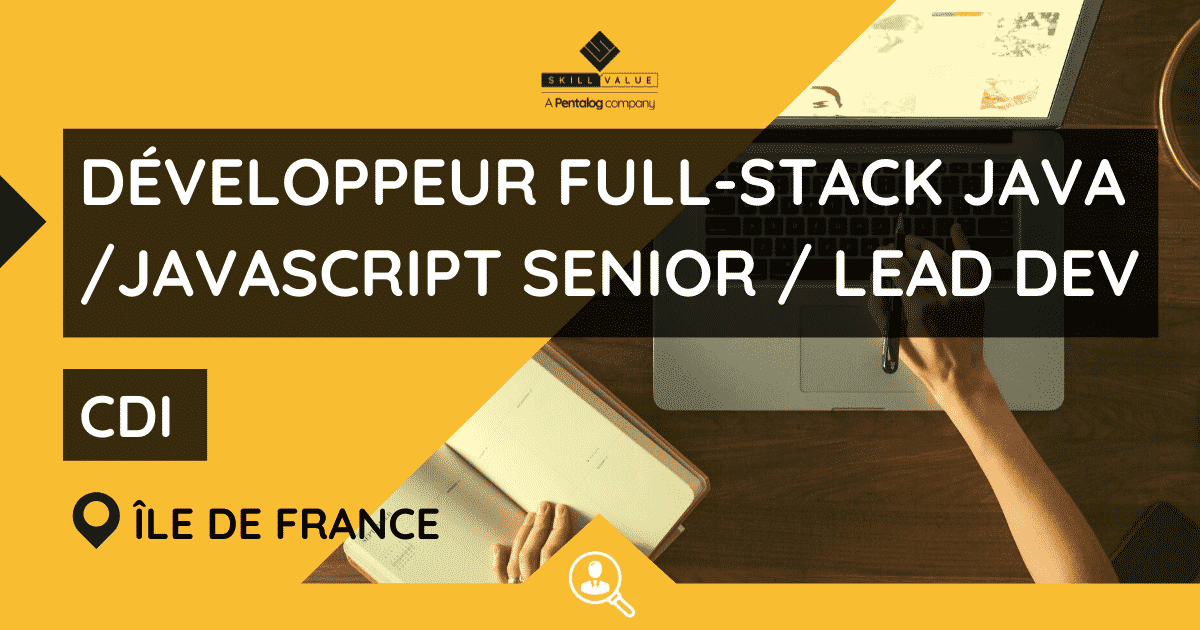 Développeur Full-Stack Java/JavaScript Senior / Lead Dev (F/H) – CDI – Île de France