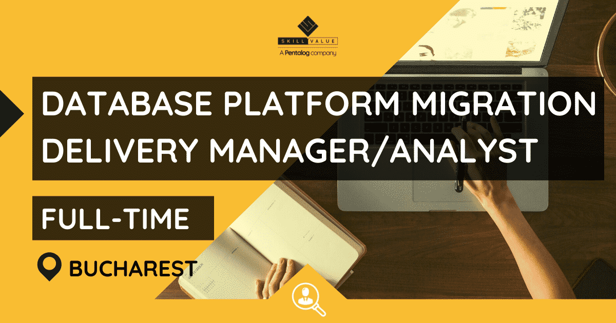 Database platform migration delivery manager/analyst – Full-Time – Bucharest