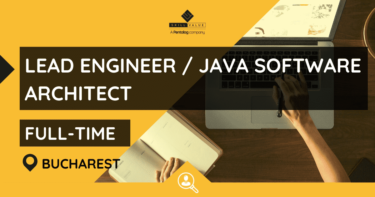 Lead Engineer / Java Software Architect – Full-Time – Bucharest