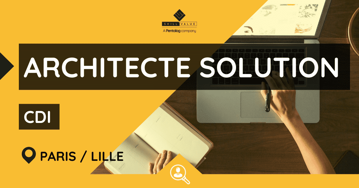 Architecte Solution – CDI – Paris / Lille