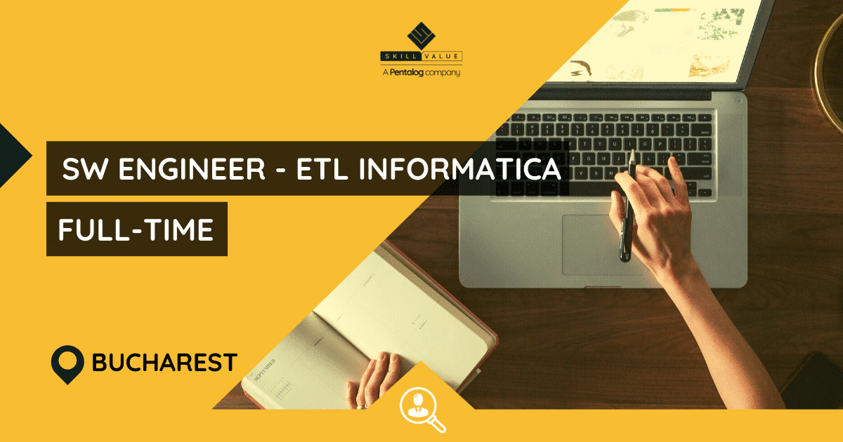Software Engineer – ETL INFORMATICA- full-time job – Bucharest